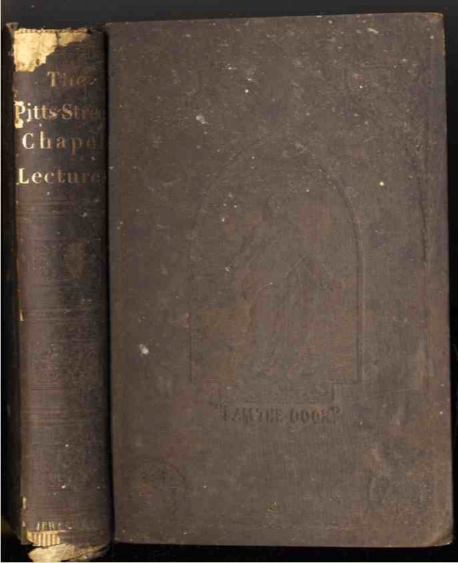 Image for THE PITTS-STREET CHAPEL LECTURES. DELIVERED IN BOSTON BY CLERGYMAN OF SIX DIFFERENT DENOMINATIONS, DURING THE WINTER OF 1858.