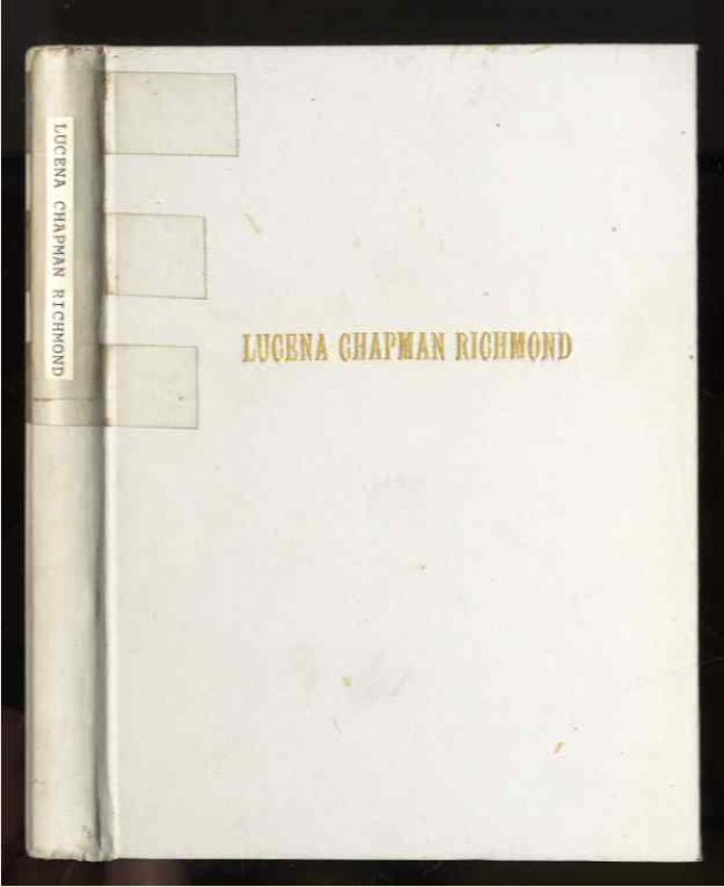 Image for LUCENA CHAPMAN RICHMOND BORN OCTOBER 24, 1831, DIED APRIL 12, 1915