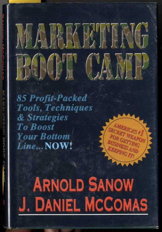 Image for MARKETING BOOTCAMP (SIGNED 1ST) 85 Profit-Packed Tools, Techniques and Strategies to Boost Your Bottom Line...Now!