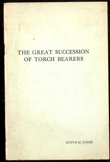 Image for THE GREAT SUCCESSION OF TORCH BEARERS: DELIVERED AT ARCH STREET MEETING HOUSE, PHILADELPHIA