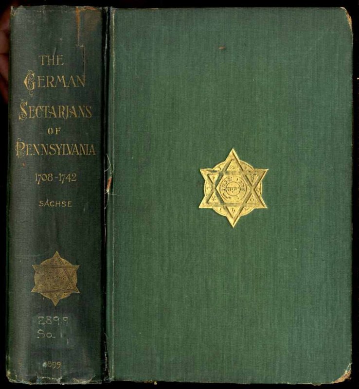 Image for THE GERMAN SECTARIANS OF PENNSYLVANIA 1708-1742 A CRITICAL AND LEGENDARY HISTORY OF THE EPHRATA CLOISTER AND THE DUNKERS