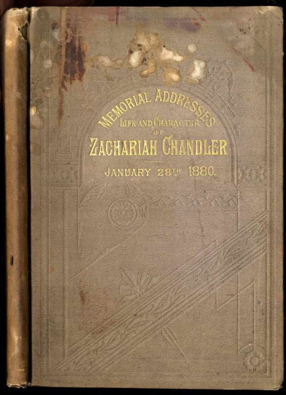 Image for MEMORIAL ADDRESSES ON THE LIFE AND CHARACTER OF ZACHARIAH CHANDLER A SENATOR FROM MICHIGAN