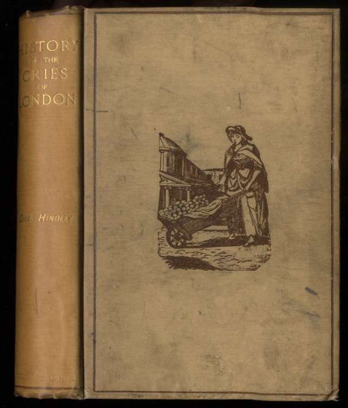 Image for A HISTORY OF THE CRIES OF LONDON, ANCIENT AND MODERN