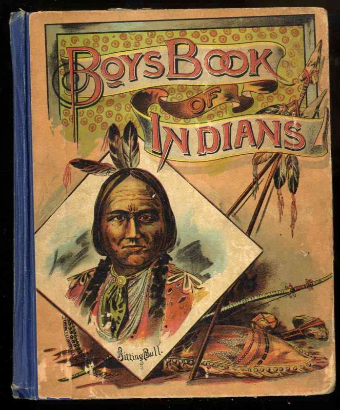 Image for BOYS BOOK OF INDIANS; TRUE STORIES AND TRAGIC SCENES.