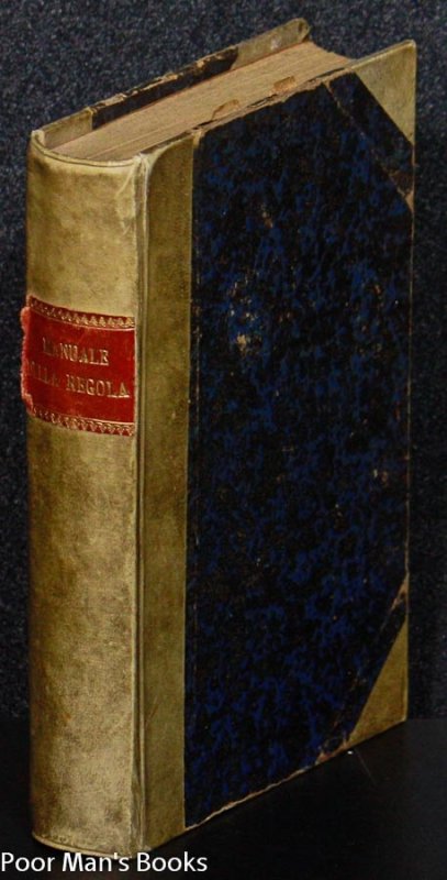 Image for MANUALE DEI NOVIZI E PROFESSI CHIERICI E LAICI MINOR CONVENTUALI: SOPRA LA REGOLA, LE COSTITUZIONI, LE MEMORIE E LE FUNZIONI DELL'ORDINE COLL'AGGIUNTA DEL CATECHISMO DI ROMAE D'ALCUNE PREGHIERE