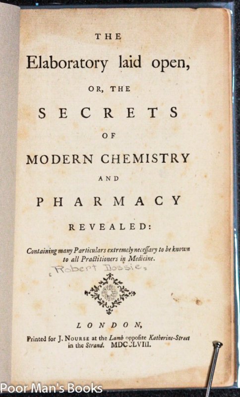 THE LABORATORY LAID OPEN OR THE SECRETS OF MODERN CHEMISTRY AND PHARMACY REVEALED. CONTAINING MANY PARTICULARS EXTREMELY NEESSARY TO BE KNOW TO ALL PRACTITIONERS OF MEDICINE Image for THE LABORATORY LAID OPEN OR THE SECRETS OF MODERN CHEMISTRY AND PHARMACY REVEALED. CONTAINING MANY PARTICULARS EXTREMELY NEESSARY TO BE KNOW TO ALL PRACTITIONERS OF MEDICINE