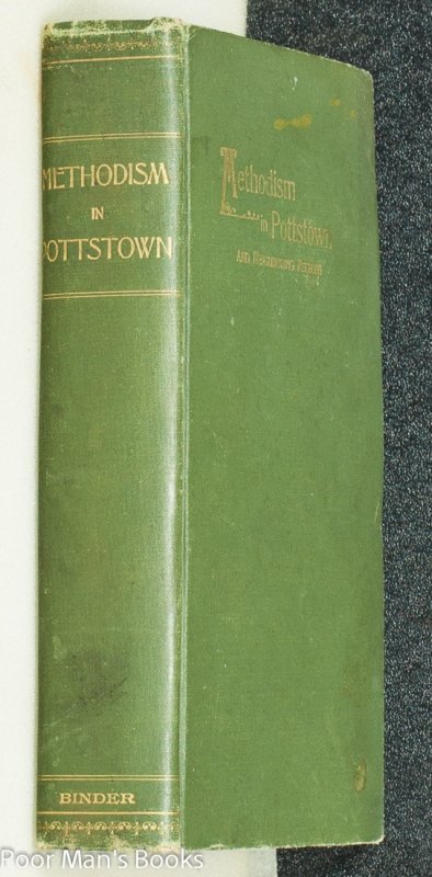 Image for RISE AND PROGRESS OF METHODISM IN POTTSTOWN AND IN THE NEIGHBORING REGIONS A SOUVENIR OF THE TWENTIETH CENTURY THANK OFFERING MOVEMENT IN THE METHODIST EPISCOPAL CHURCH,