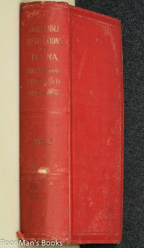 Image for Charitable Institutions Of Pennsylvania Which Received State Aid In 1897 And 1898, Embracing Their History And The Amount Of State Appropriations Which They Receivedaa