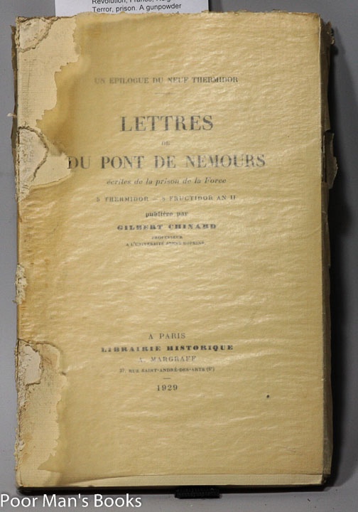 Image for LETTRES DE DU PONT DE NEMOURS ECRITES DE LA PRISON DE LA FORCE 5 THERMIDOR 8 FRUCTIDOR AN II PUBLIÉES PAR GILBERT CHINARD ENVOI DE L'AUTEUR