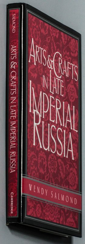 Image for ARTS AND CRAFTS IN LATE IMPERIAL RUSSIA: REVIVING THE KUSTAR ARTINDUSTRIES, 1870-1917.
