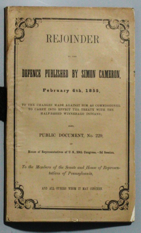 Image for REJOINDER TO THE DEFENCE PUBLISHED BY SIMON CAMERON, FEBRUARY 6TH, 1855, TO THE CHARGES MADE AGAINST HIM AS COMMISSIONER TO CARRY INTO EFFECT THE TREATY WITH THE HALF-BREED WINNEBAGO INDIANS; ALSO, PUBLIC DOCUMENT, NO. 229, OF HOUSE OF REPRESENTATIVES OF