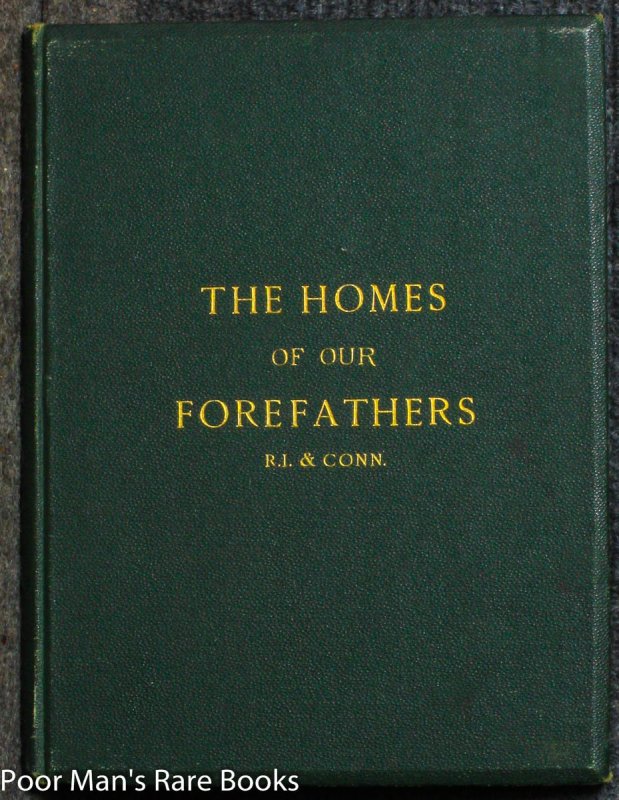 Image for THE HOMES OF OUR FOREFATHERS: BEING A SELECTION OF THE OLDEST AND MOST INTERESTING BUILDINGS, HISTORICAL HOUSES, AND NOTED PLACES IN RHODE ISLAND AND CONNECTICUT
