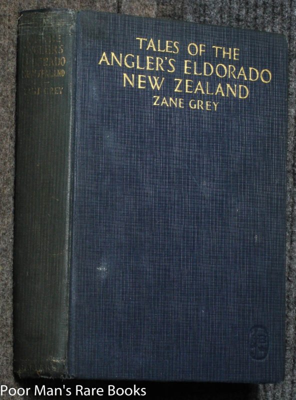 Image for TALES OF THE ANGLER'S ELDORADO NEW ZEALAND ; GREY, ZANE. ILLUSTRATED BY OVER ONE HUNDRED ILLUSTRATIONS FROM PHOTOGRAPHS