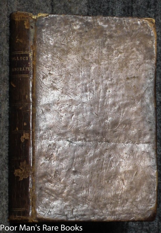 Image for A COLLECTION OF INTERESTING BIOGRAPHY. CONTAINING, I. THE LIFE OF S. JOHNSON, LL.D. - ABRIDGED, PRINCIPALLY, FROM BOSWELL'S CELEBRATED MEMOIRS OF THE DOCTOR: II. THE LIFE OF MR. ELWES, - (ABRIDGED) - BY CAPTAIN TOPHAM: III. THE LIFE OF CAPTAIN COOK...