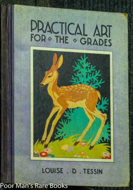 Image for PRACTICAL ART FOR THE GRADES; SEASONABLE CLASSROOM... BY LOUISE DOROTHEA TESSIN PRACTICAL ART FOR THE GRADES; SEASONABLE CLASSROOM SUGGESTIONS PLANNED TO DEVELOP APPRECIATION AND TO CULTIVATE ORIGINALITY,