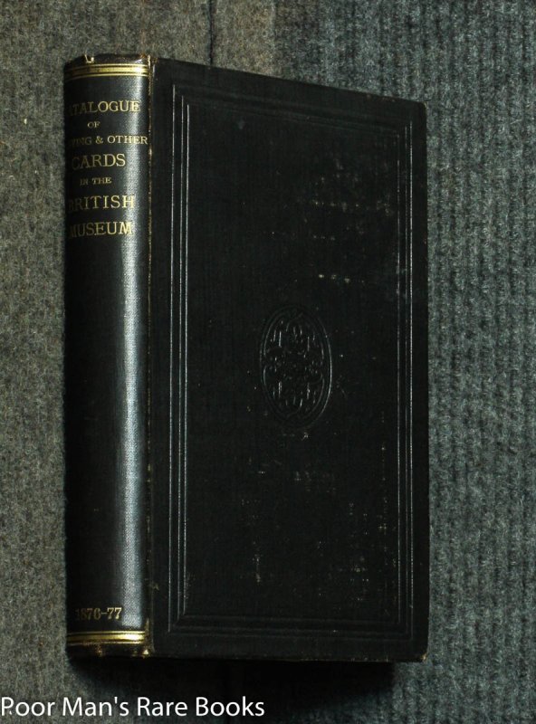 Image for A DESCRIPTIVE CATALOGUE OF PLAYING AND OTHER CARDS IN THE BRITISH MUSEUM