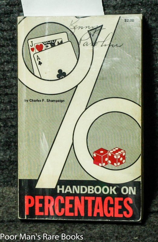 Image for HANDBOOK ON PERCENTAGES Containing Rules for the Playing of Games with Descriptions, Technicalities, Probabilities, Percentages, Instructions, Examples, Etc. American Method of Playing with Numerous Tables and Tabulation. Which is Appended a Lab or Treatise on the Doctrine of C