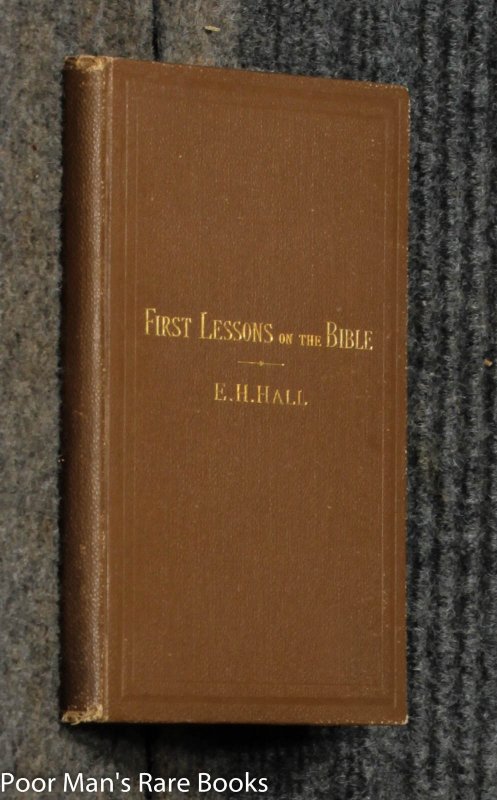 Image for First Lessons On The Bible: Written For His Sunday School In Worcester
