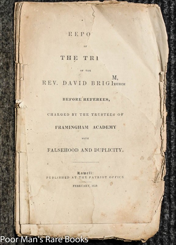 Image for Report Of The Trial Of The Rev. David Brigham, Before Referees, Charged By The Trustees Of Framingham Academy With Falsehood And Duplicity