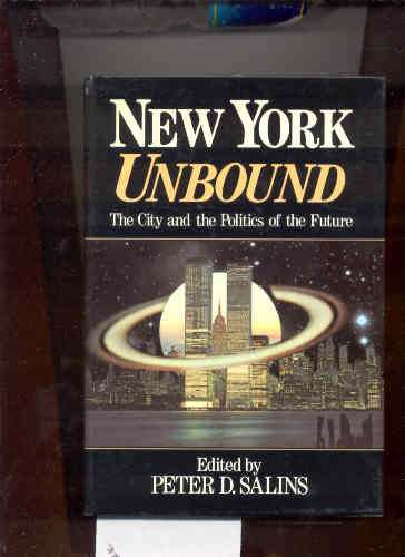 Image for NEW YORK UNBOUND: THE CITY AND THE POLITICS OF THE FUTURE