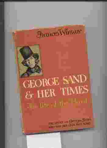 Image for GEORGE SAND AND HER TIMES. THE LIFE OF THE HEART