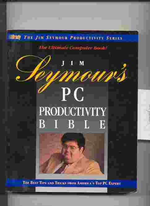Image for JIM SEYMOUR'S PC PRODUCTIVITY BIBLE--THE ULTIMATE COMPUTER BOOK