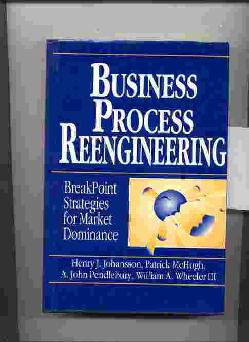 Image for BUSINESS PROCESS REENGINEERING - BREAKPOINT STRATEGIES FOR MARKET DOMINANCE