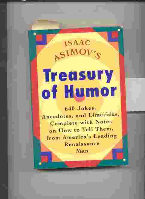 Image for ISAAC ASIMOV'S TREASURY OF HUMOR. A LIFETIME COLLECTION OF FAVORITE JOKES, ANECDOTES & LIMERICKS WITH COPIOUS NOTES.