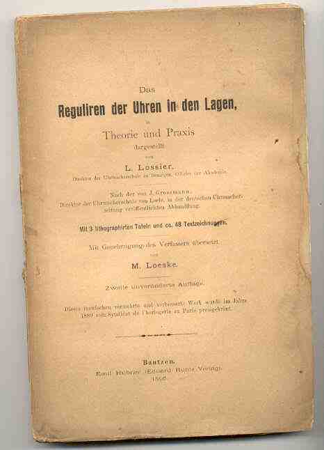 Image for DAS REGULIREN DER UHREN IN DEN LAGEN, IN THEORIE UND PRAXIS. MIT GENEHMIGUNG DES VERFASSERS ÜBERSETZT.
