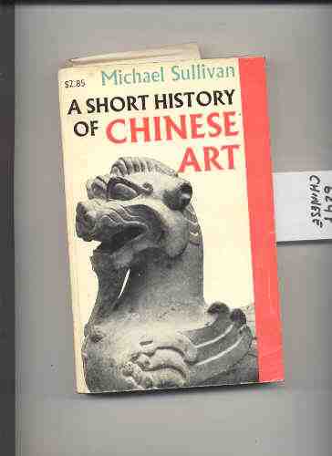 Image for A SHORT HISTORY OF CHINESE ART