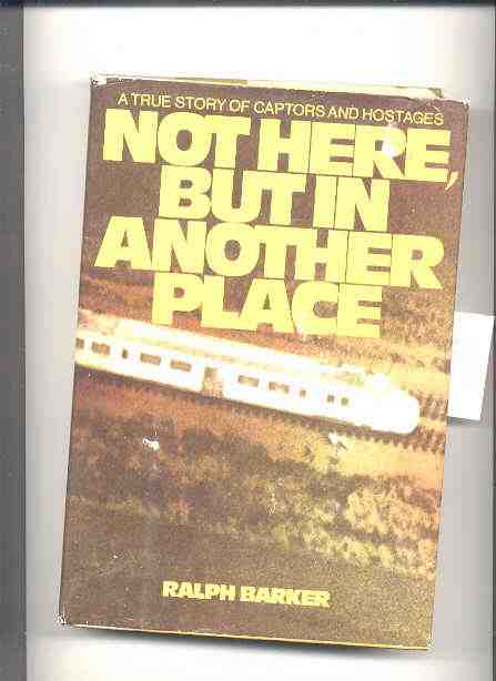 Image for Not Here, But In Another Place: A True Story Of Captors And Hostages