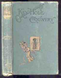 Image for KEYHOLE COUNTRY - A STORY ABOUT THINGS YOU WOULD CERTAINLY SEE IF YOU WENT THROUGH THE KEYHOLE.