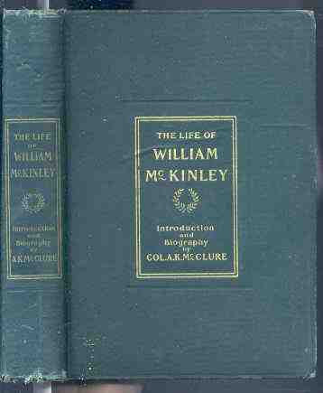 Image for THE AUTHENTIC LIFE OF WILLIAM MCKINLEY, OUR THIRD MARTYR PRESIDENT TOGETHER WITH A LIFE SKETCH OF THEORORE ROOSEVELT Full Chapter on Theodore Roosevelt)