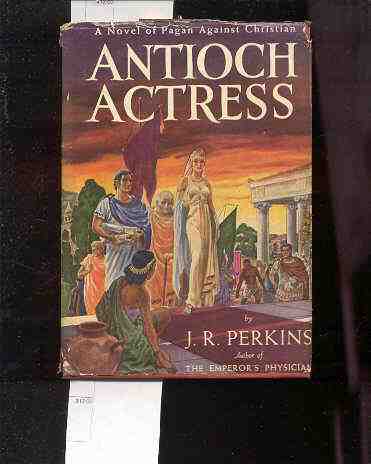 Image for ANTIOCH ACTRESS: A NOVEL OF PAGAN AGAINST CHRISTIAN